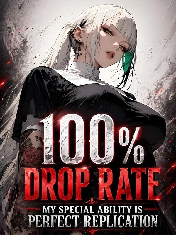 100% Drop Rate: My Special Ability is Perfect Replication cover