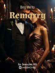 Beg Me to Remarry No