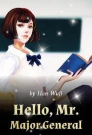 Hello, Mr. Major Gen