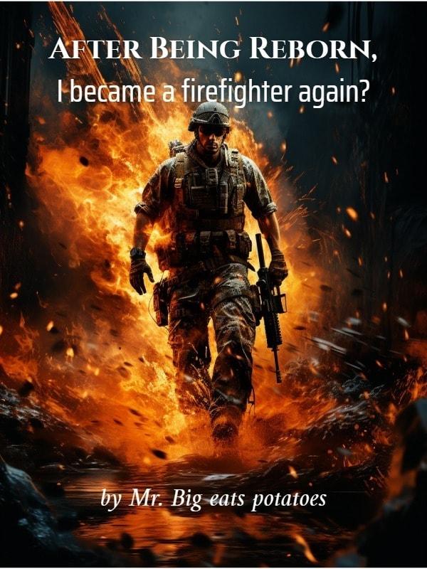After Being Reborn, I became a firefighter again?