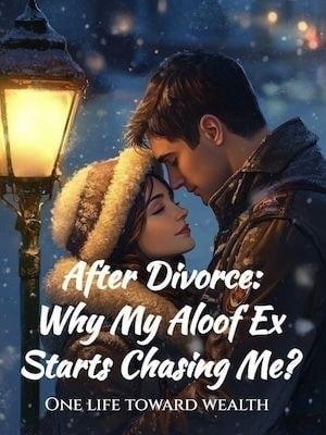 After Divorce: Why My Aloof Ex Starts Chasing Me? cover