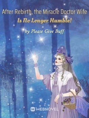 After Rebirth, the Miracle Doctor Wife Is No Longer Humble!