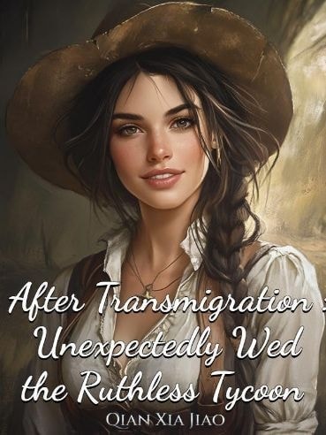 After Transmigration: Unexpectedly Wed the Ruthless Tycoon cover