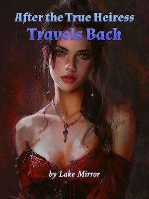 After the True Heiress Travels Back cover
