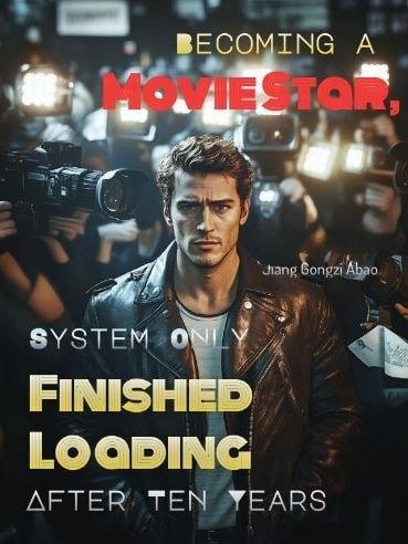 Becoming a Movie Star, System Only Finished Loading After Ten Years cover