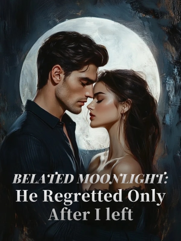 Belated Moonlight: He Regretted Only After I Left cover