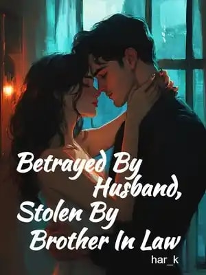 Betrayed By Husband, Stolen By Brother In Law cover