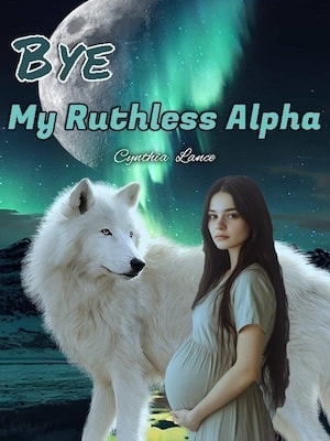 Bye, My Ruthless Alpha cover