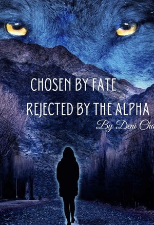 Chosen by Fate, Rejected by the Alpha cover