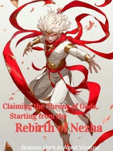 Claiming the Throne of Gods, Starting from the Rebirth of Nezha