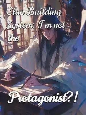 Clan Building System: I'm not the Protagonist?! cover