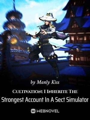 Cultivation: I Inherite The Strongest Account In A Sect Simulator cover