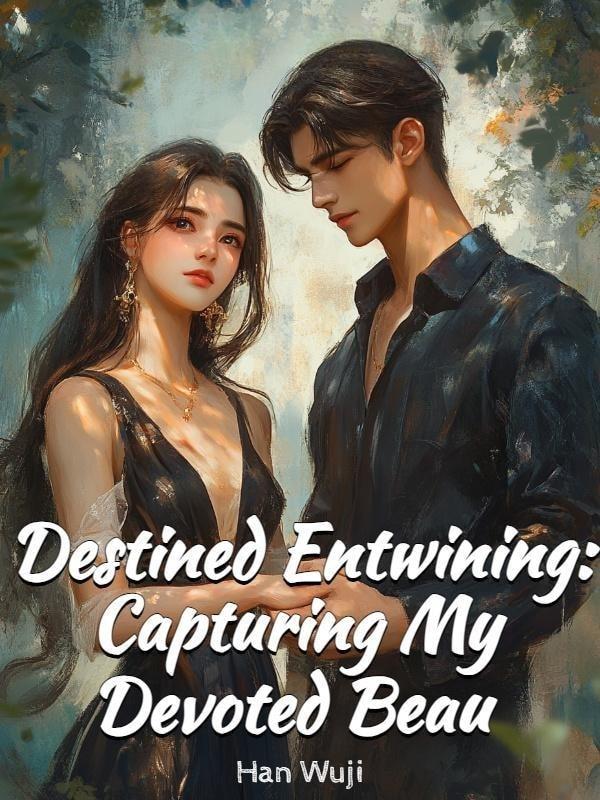 Destined Entwining: Capturing My Devoted Beau cover