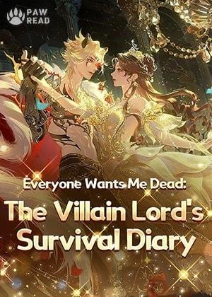 Everyone Wants Me Dead: The Villain Lord's Survival Diary cover