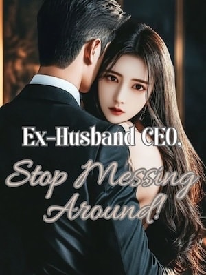 Ex-Husband CEO, Stop Messing Around! cover