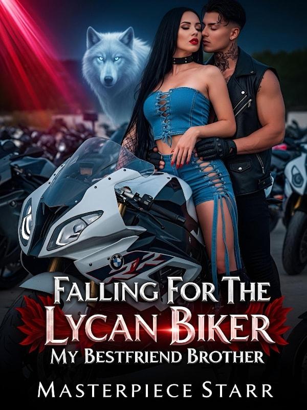 FALLING FOR THE LYCAN BIKER: MY BESTFRIEND BROTHER
