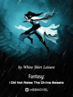 Fantasy: I Did Not Raise The Divine Beasts cover