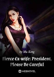 Fierce Ex-wife: Pres