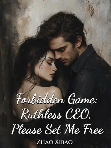 Forbidden Game: Ruthless CEO, Please Set Me Free cover
