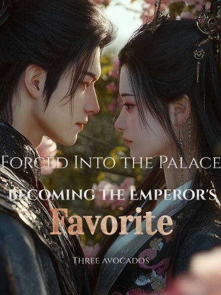 Forced Into the Palace: Becoming the Emperor's Favorite cover