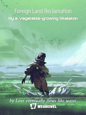 Foreign Land Reclamation By a Vegetable-growing Skeleton cover