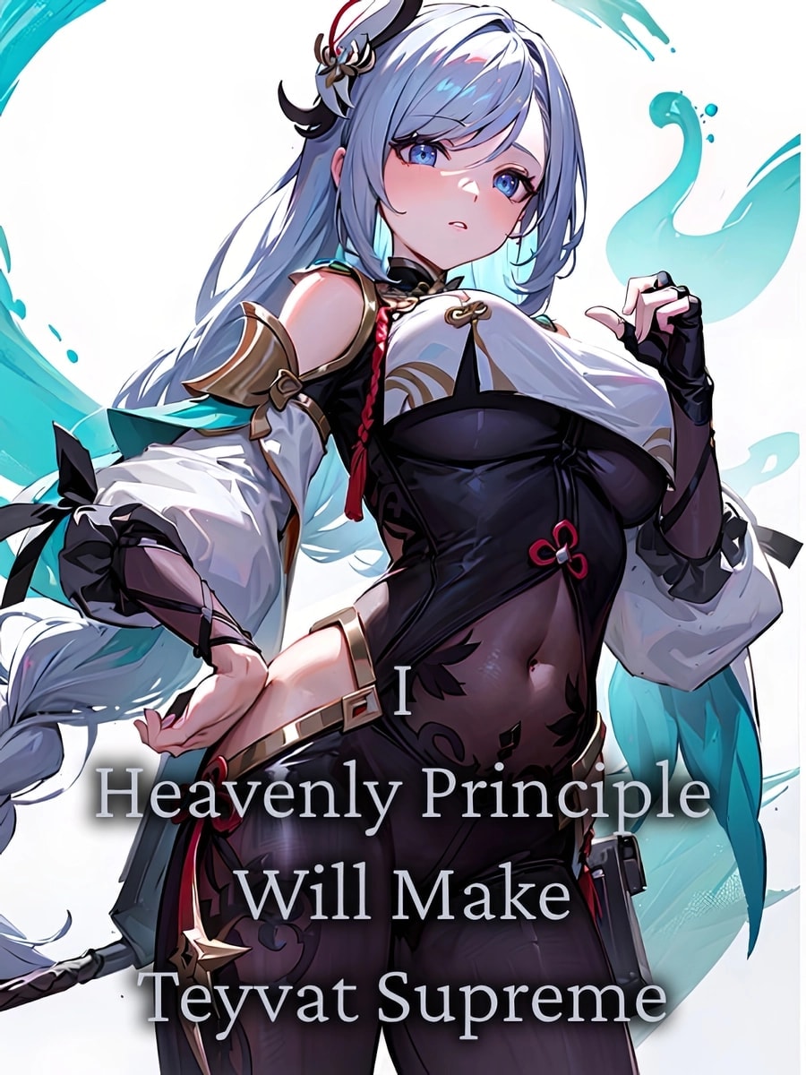 Genshin Impact: I, Heavenly Principle, Will Make Teyvat Supreme cover