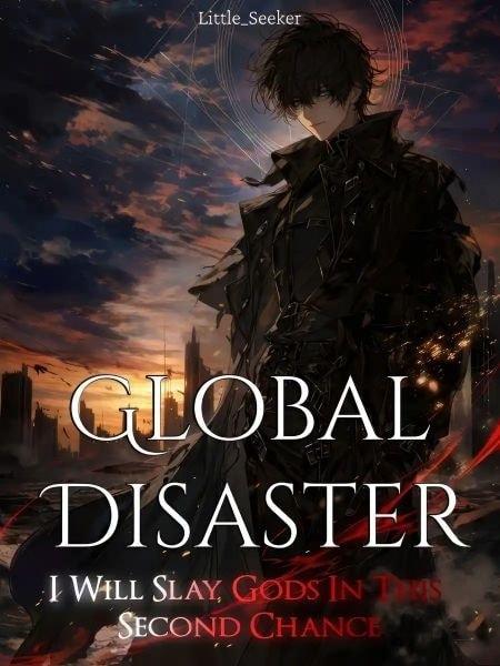 Global Disaster: I Will Slay Gods In This Second Chance! cover