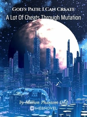 God's Path: I Can Create A Lot Of Cheats Through Mutation cover