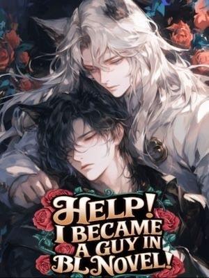 Help! I Became A Guy In A BL Novel! cover