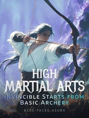 High Martial Arts: Invincible Starts from Basic Archery cover