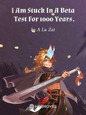 I Am Stuck In A Beta Test For 1000 Years cover