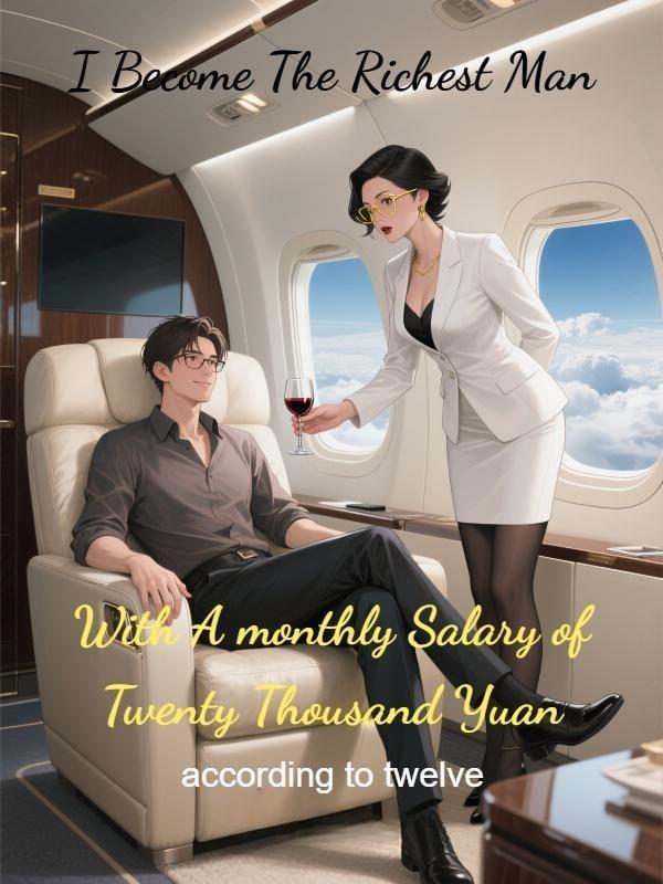 I Become The Richest Man With A monthly Salary of Twenty Thousand Yuan cover