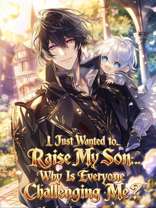 I Just Wanted to Raise My Son... Why Is Everyone Challenging Me? cover