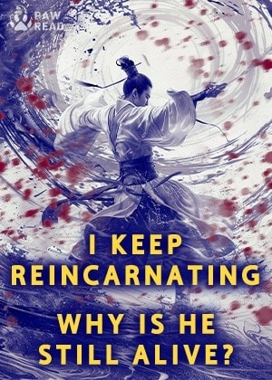 I Keep Reincarnating, Why Is He Still Alive? cover