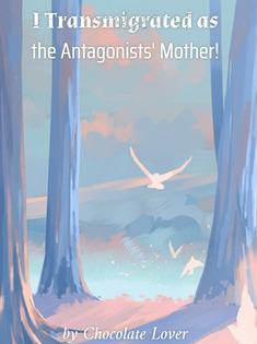 I Transmigrated as the Antagonists  Mother! cover