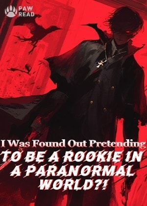 I Was Found Out Pretending To Be a Rookie in a Paranormal World?! cover