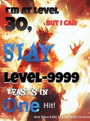I'm at Level 30, But I Can Slay Level-9999 Beasts in One Hit! cover