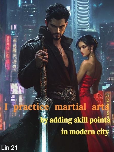 I practice martial arts by adding skill points in modern city cover