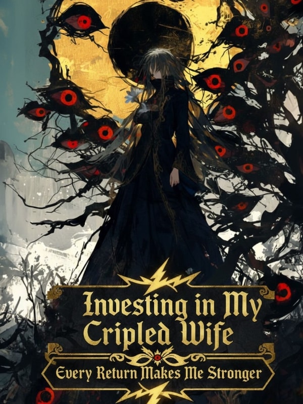 Investing in My Crippled Wife: Every Return Makes Me Stronger cover