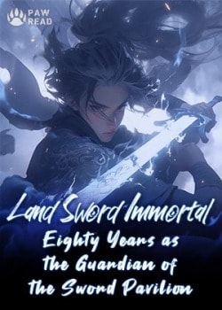 Land Sword Immortal: Eighty Years as the Guardian of the Sword Pavilion cover