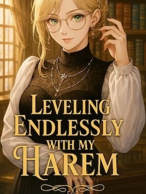 Leveling Endlessly With My Harem cover