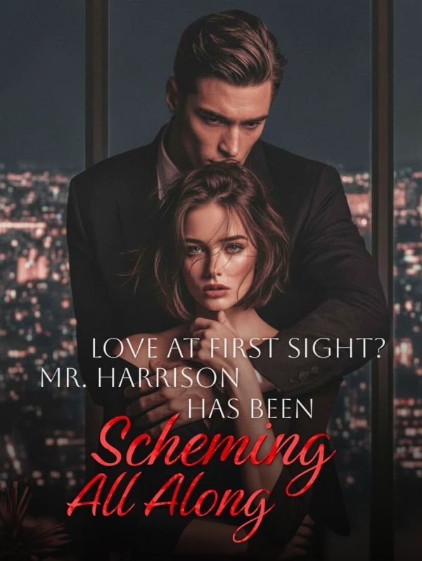 Love at First Sight? Mr. Harrison Has Been Scheming All Along cover