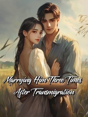 Marrying Him Three Times After Transmigration cover