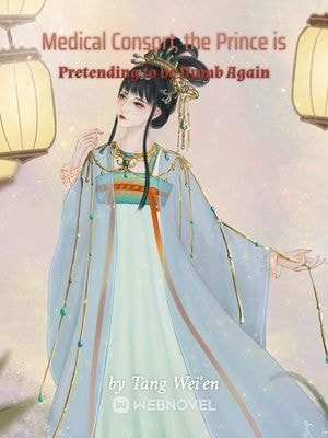 Medical Consort, the Prince is Pretending to be Dumb Again