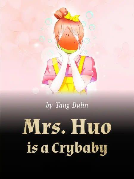 Mrs. Huo is a Crybab