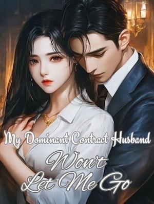 My Dominant Contract Husband Won't Let Me Go cover