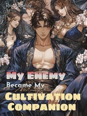 My Enemy Became My Cultivation Companion cover
