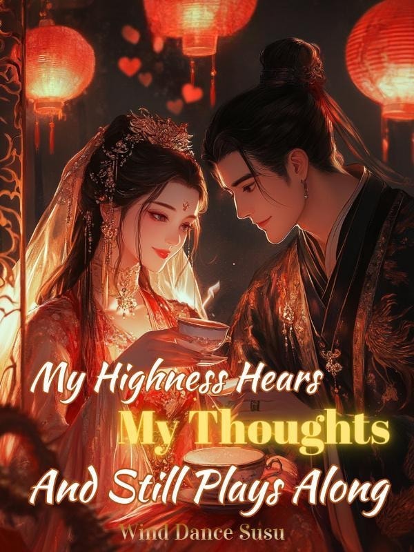 My Highness Hears My Thoughts, And Still Plays Along