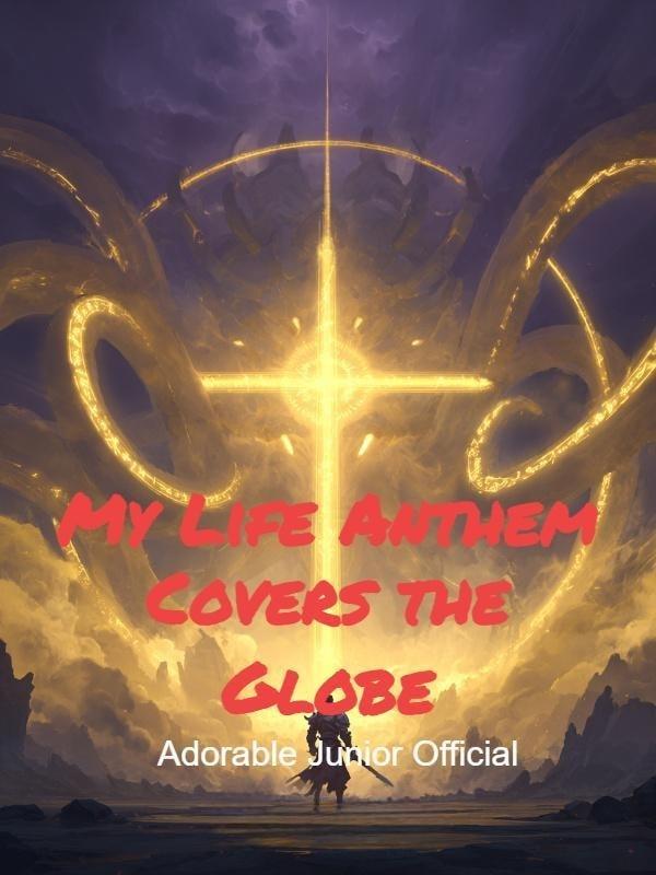 My Life Anthem Covers the Globe