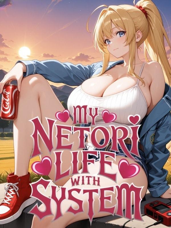 My Netori Life With System: Stealing Milfs And Virgins cover
